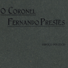 De Freitas, Leopoldo. Folheto O Coronel Fernando Prestes – Esboço Político. São Paulo, 1908. APESP 101.SG6.1.4.6