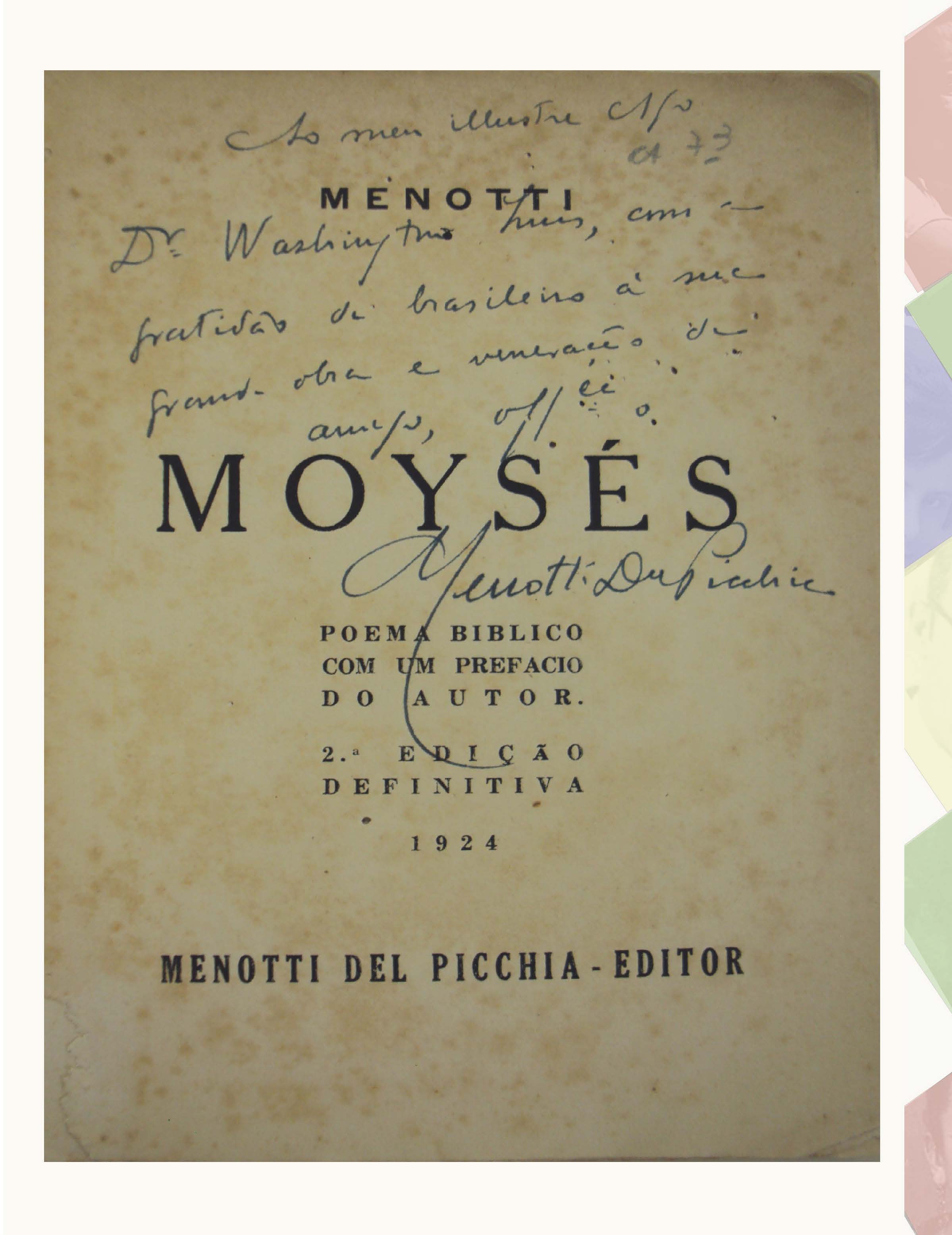 Menotti Del Picchia.Dedicatória a Washington Luís na obra “Moysés Poema Bíblico”. São Paulo, Menotti Del Picchia editor, 1924. Fundo Washington Luís. Acervo Apesp.