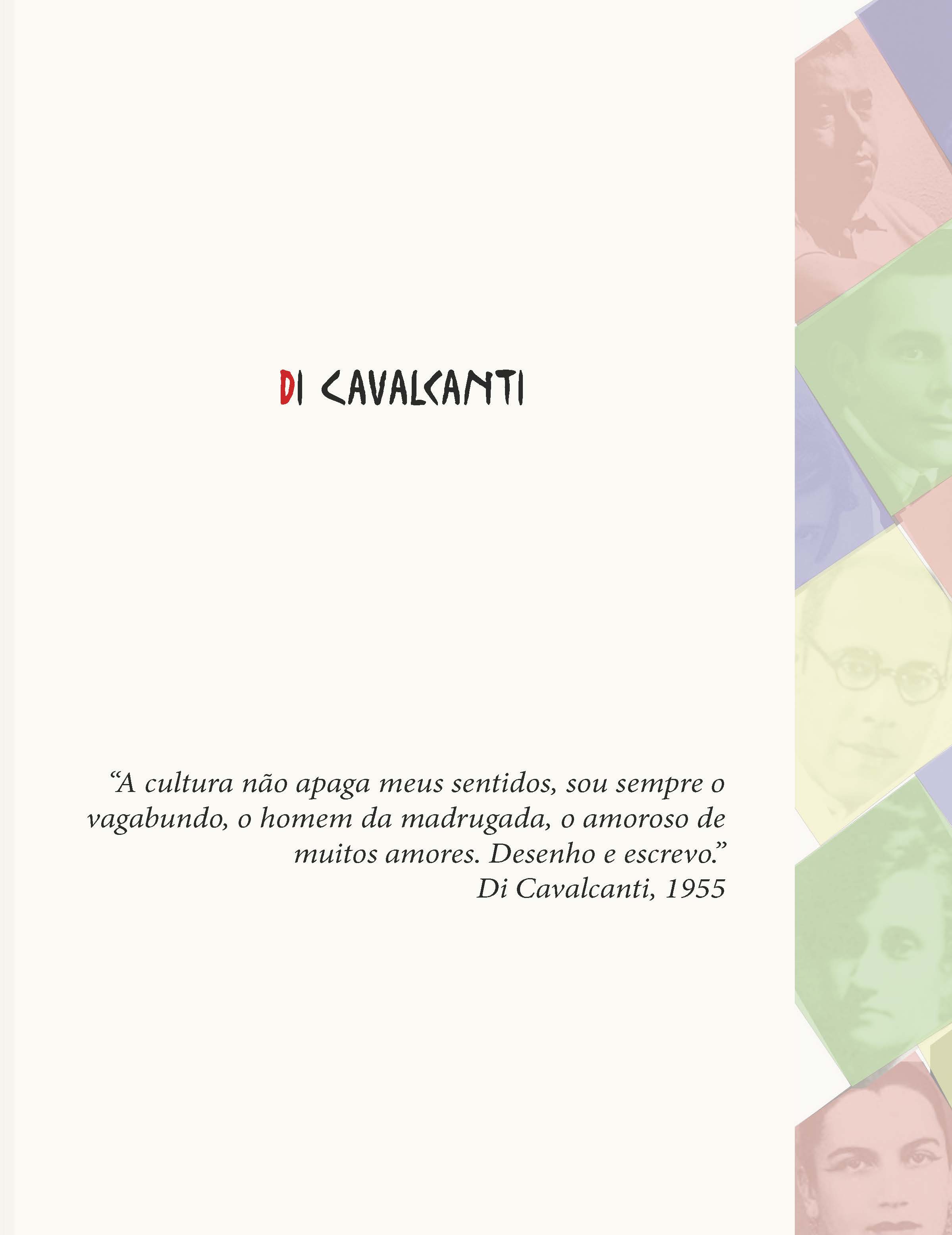 Di Cavalcanti. “Viagem de Minha Vida – I. O testemunho da Alvorada”. Rio de Janeiro; Civilização Brasileira, 1955. P.145. In: Amaral. Aracy. Artes plásticas na Semana de 22. São Paulo, Editora 34, 2021. p. 67